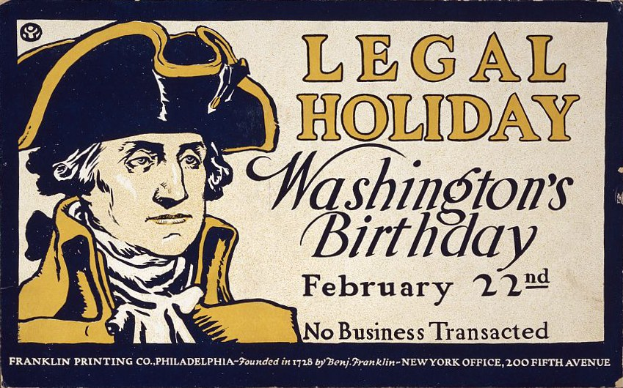Plakat mit Schwarz-Weiß-Porträt eines ernst dreinschauenden Mannes im Anzug, hellblauem Hintergrund und fetter schwarzer Schrift, die "Legal Holiday Washington's Birthday, February 22nd - No Business Transacted" ankündigt.
